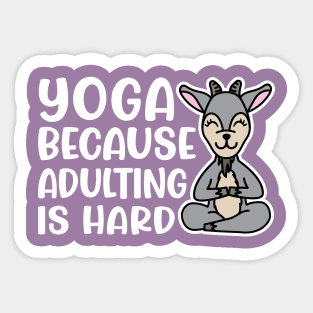 Yoga Because Adulting is Hard Goat Yoga Fitness Funny Sticker